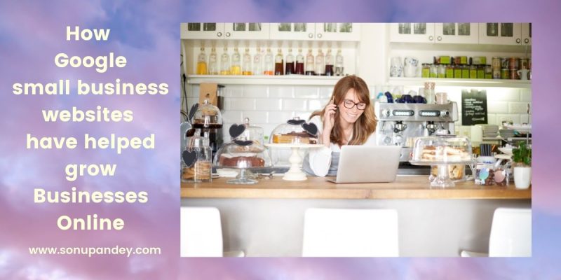 How Google small business websites have helped grow Businesses Online