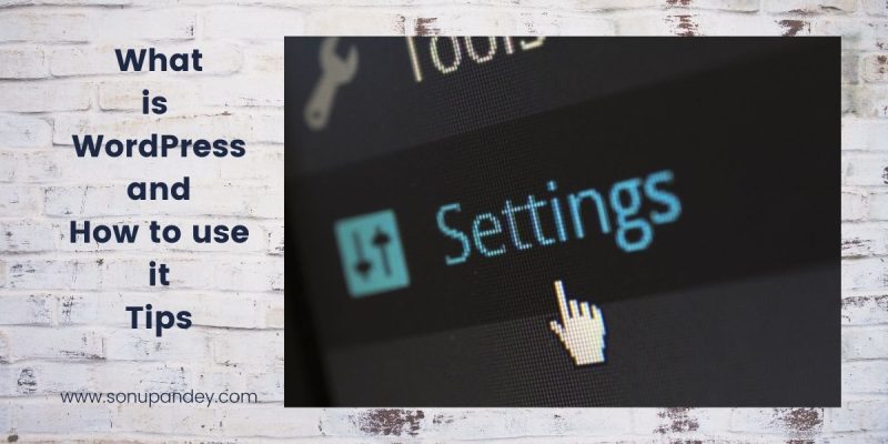 What is WordPress and How to use it Tips in 2020